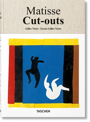 Matisse. Cut-outs - Nret, Gilles (Editor), and Nret, Xavier-Gilles (Editor)