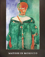 Matisse in Morocco - Cowart, Jack, and Elderfield, John, and Schneider, Pierre