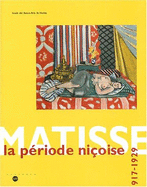 Matisse, La Periode Nicoise, 1917-1929: Musee Des Beaux-Arts de Nantes, 7 Mars-2 Juin 2003