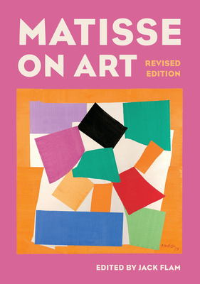 Matisse on Art, Revised Edition - Flam, Jack (Editor)