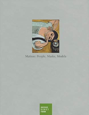 Matisse: People, Masks, Models - Conzen, Ina (Contributions by), and Klein, John (Contributions by), and Kropmanns, Peter (Contributions by)