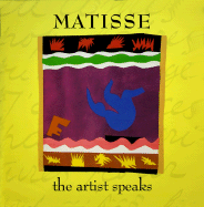 Matisse: The Artist Speaks