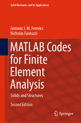 MATLAB Codes for Finite Element Analysis: Solids and Structures - Ferreira, Antonio J M, and Fantuzzi, Nicholas