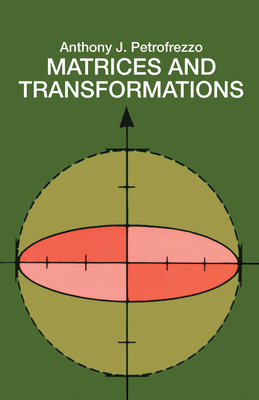 Matrices and Transformations - Pettofrezzo, Anthony J, and Mathematics