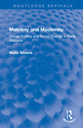 Matriliny and Modernity: Sexual Politics and Social Change in Rural Malaysia