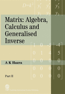 Matrix: Algebra, Calculus and Generalized Inverse (Part II)
