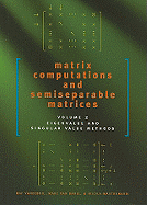 Matrix Computations and Semiseparable Matrices: Eigenvalue and Singular Value Methods