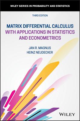 Matrix Differential Calculus 3 - Magnus, Jan R, and Neudecker, Heinz
