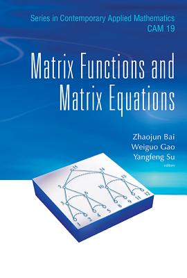 Matrix Functions and Matrix Equations - Bai, Zhaojun (Editor), and Gao, Weiguo (Editor), and Su, Yangfeng (Editor)