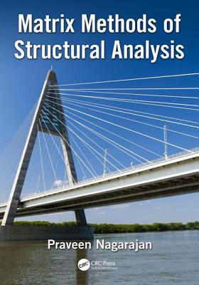 Matrix Methods of Structural Analysis - Nagarajan, Praveen