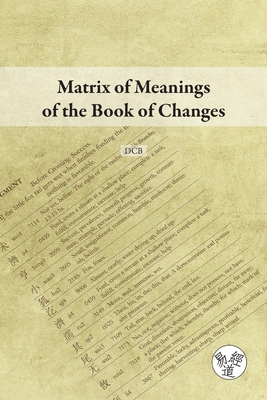 Matrix of Meanings of the Book of Changes - B, D C