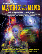 Matrix Of The Mind: UFO Abductions - MK Ultra - And Electronic Harassment Technology Designed To Warp Your Brain
