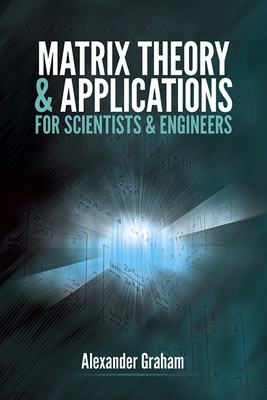 Matrix Theory and Applications for Scientists and Engineers - Graham, Alexander