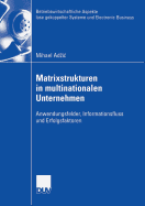 Matrixstrukturen in Multinationalen Unternehmen: Anwendungsfelder, Informationsfluss Und Erfolgsfaktoren