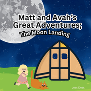 Matt and Avah's Great Adventures: The Moon Landing