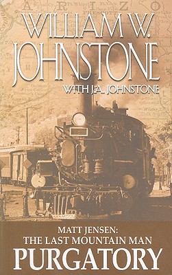 Matt Jensen: The Last Mountain Man: Purgatory - Johnstone, William W, and Johnstone, J A