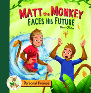 Matt the Monkey Faces His Future (Personal Finance-Younger Me Academy)