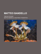 Matteo Bandello; Twelve Stories