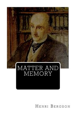 Matter And Memory - Paul, Nancy Margaret (Translated by), and Palmer, W Scott (Translated by), and Bergson, Henri