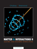 Matter & Interactions II: Electric & Magnetic Interactions - Chabay, Ruth W, and Sherwood, Bruce A