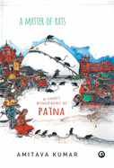 Matter of Rats: A Short Biography of Patna