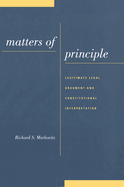 Matters of Principle: Legitimate Legal Argument and Constitutional Interpretation