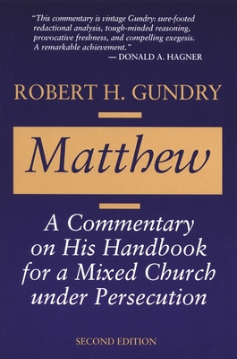 Matthew: A Commentary on His Handbook for a Mixed Church Under Persecution - Gundry, Robert H