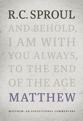 Matthew: An Expositional Commentary - Sproul, R C
