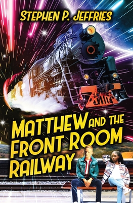 Matthew And The Front Room Railway - Jeffries, Stephen P