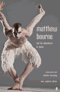 Matthew Bourne and His Adventures in Dance: Conversations with Alastair Macaulay