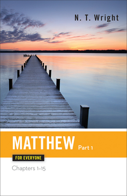 Matthew for Everyone Part One Chapters 1-15 - Wright, N T