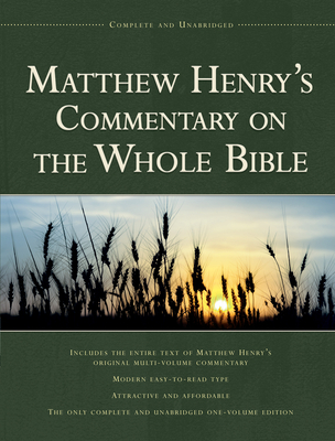 Matthew Henry's Commentary on the Whole Bible, 1-Volume Edition: Complete and Unabridged - Henry, Matthew, Professor