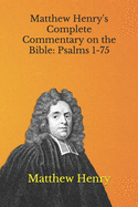 Matthew Henry's Complete Commentary on the Bible: Psalms 1-75