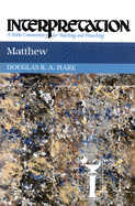 Matthew: Interpretation: A Bible Commentary for Teaching and Preaching