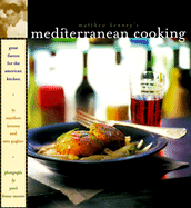 Matthew Kenney's Mediterranean Cooking: Great Flavors for the American Kitchen - Kenney, Matthew, and Chronicle Books, and Franz-Moore, Paul (Photographer)