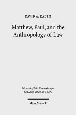 Matthew, Paul, and the Anthropology of Law - Kaden, David A