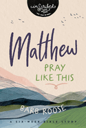 Matthew: Pray Like This