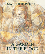 Matthew Ritchie: A Garden in the Flood