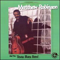 Matthew Robinson and the Texas Blues Band - Matthew Robinson
