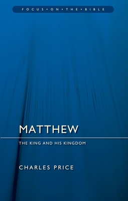 Matthew: The King And His Kingdom - Price, Charles