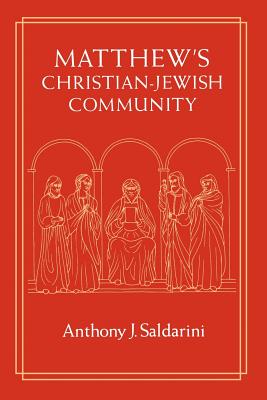 Matthew's Christian-Jewish Community - Saldarini, Anthony J