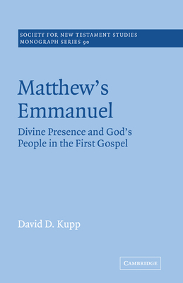 Matthew's Emmanuel: Divine Presence and God's People in the First Gospel - Kupp, David D.