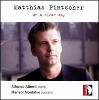 Matthias Pintscher: On a Clear Day - Alfonso Alberti (piano); Marisol Montalvo (soprano)