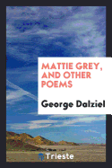 Mattie Grey, and Other Poems