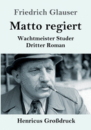 Matto regiert (Gro?druck): Wachtmeister Studer Dritter Roman