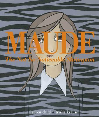 Maude: The Not-So-Noticeable Shrimpton - Child, Lauren