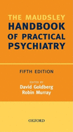 Maudsley Handbook of Practical Psychiatry