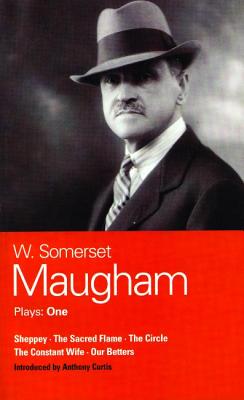 Maugham Plays: "Sheppey", "The Sacred Flame",  "The Circle",  "The Constant Wife",  "Our Betters" - Maugham, W. Somerset, and Curtis, Anthony (Introduction by)