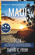 Maui Guidebook 2024: Your Ultimate Pocket Sized Companion for Adventure, Culture, and Relaxation - Featuring Valley Isle's Best Beaches, Hiking Trails, and Dining Hotspots for an Unforgettable Trip