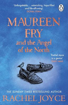 Maureen Fry and the Angel of the North: From the bestselling author of The Unlikely Pilgrimage of Harold Fry - Joyce, Rachel